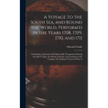 A Voyage to the South Sea, and Round the World, Perform'd in the Years 1708, 1709, 1710, and 1711: Containing A Journal of all Memorable Transactions