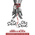 He Said, She Said: 12 Uncensored Tales of Love and Lust