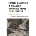 Literary Biographies in the Lives of Remarkable People Series in Russia: Biography for the Masses