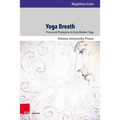 Yoga Breath: Prana and Pranayama in Early Modern Yoga