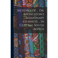 Sketches Of ... Dr. Livingston's Missionary Journeys ... In Central South Africa