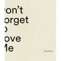 Don't Forget to Love Me