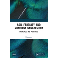 Soil Fertility and Nutrient Management: Principles and Practices