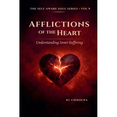Afflictions of The Heart: Understanding Inner Suffering