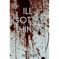 Ill-Gotten Things