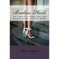 Broken Heels: Phoenix left her dark past to make it in New York City. But when she meets the rich and powerful Dexter Stiles not onl