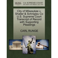 City of Milwaukee V. Shailer & Schniglau Co U.S. Supreme Court Transcript of Record with Supporting Pleadings