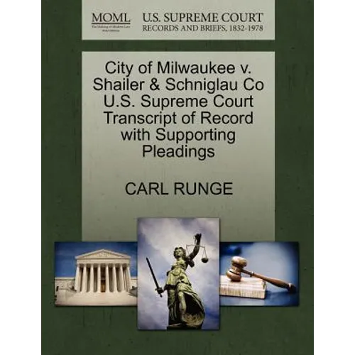 City of Milwaukee V. Shailer & Schniglau Co U.S. Supreme Court Transcript of Record with Supporting Pleadings