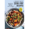 Stir Fry Recipes: Easy Stir Fry Recipes for Very Easy Stir Fry Cooking (An Easy Stir Fry Cookbook Everyone Loves!)