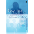 Becoming Socialized in Student Affairs Administration: A Guide for New Professionals and Their Supervisors