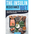 The Insulin Resistance Diet: The Ultimate Diet Plan to Manage PCOS, Prevent Diabetes and Lose Weight