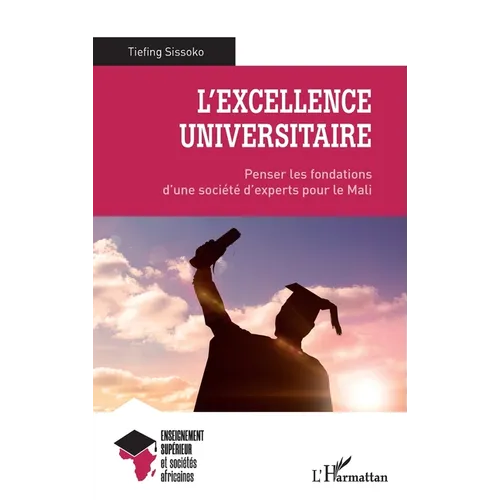L'excellence universitaire: Penser les fondations d'une société d'experts pour le Mali