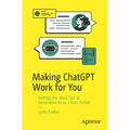Making ChatGPT Work for You: Getting the Most Out of Generative AI as a Non-Techie
