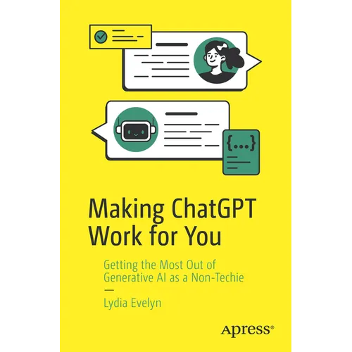 Making ChatGPT Work for You: Getting the Most Out of Generative AI as a Non-Techie