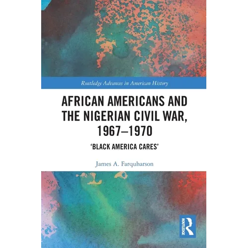 African Americans and the Nigerian Civil War, 1967-1970: 'Black America Cares'