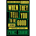 When They Tell You to Be Good: A Memoir