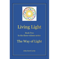 Living Light Book Two In the three-volume series The Way of Light