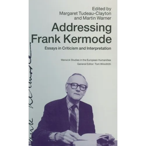 Addressing Frank Kermode: Essays in Criticism and Interpretation
