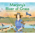 Marjory's River of Grass: Marjory Stoneman Douglas, Fierce Protector of the Everglades