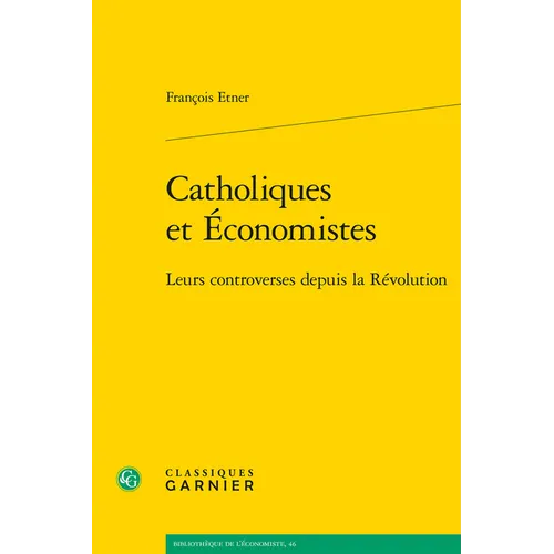 Catholiques Et Economistes: Leurs Controverses Depuis La Revolution