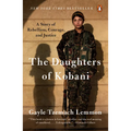 The Daughters of Kobani: A Story of Rebellion, Courage, and Justice