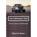 The Ford-150 Raptor 2023: Review Features Pricing Specs