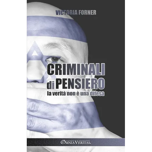 Criminali di pensiero: La verità non è una difesa