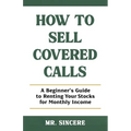 How to Sell Covered Calls: A Beginner's Guide to Renting Your Stocks for Monthly Income