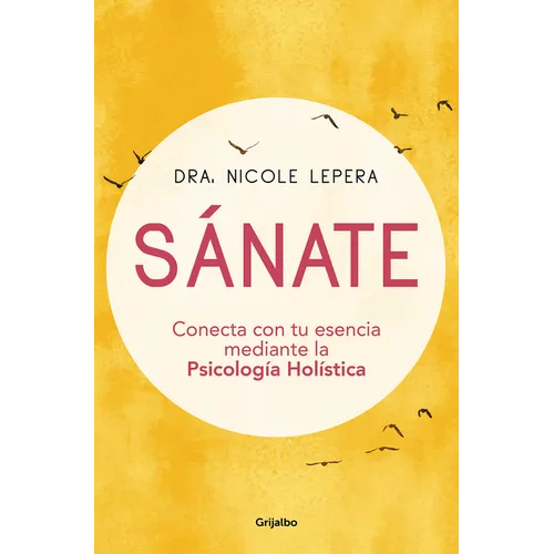 Sánate: Conecta Con Tu Esencia Mediante La Psicología Holística / How to Do the Work