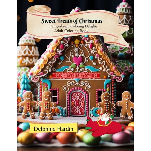 Sweet Treats of Christmas: Gingerbread Coloring Delights Adult Coloring Book