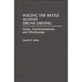 Waging the Battle Against Drunk Driving: Issues, Countermeasures, and Effectiveness