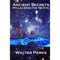 Ancient Secrets: Ancient Secrets Can Affect Us Today