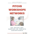 Pitchs, Workshops, Networks: Les enjeux des marchés de projets audiovisuels
