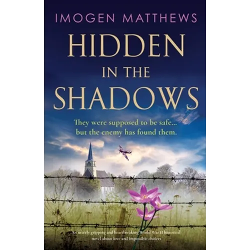Hidden in the Shadows: An utterly gripping and heartbreaking World War II historical novel about love and impossible choices