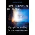 From the Universe to the soul: High spiritual teachings for a new consciousness