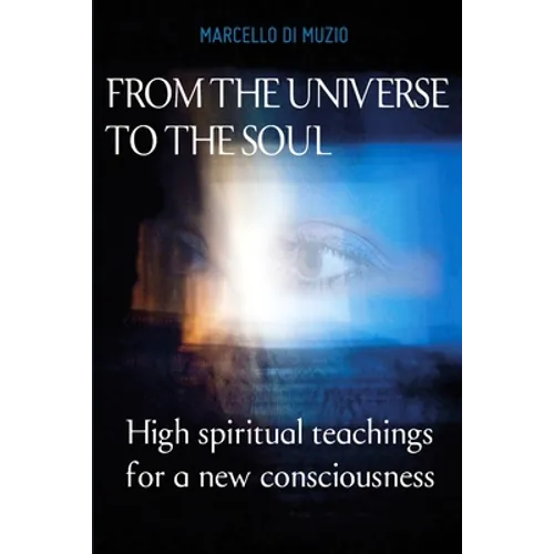 From the Universe to the soul: High spiritual teachings for a new consciousness