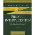 Invitation to Biblical Interpretation: Exploring the Hermeneutical Triad of History, Literature, and Theology