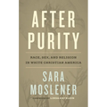 After Purity: Race, Sex, and Religion in White Christian America