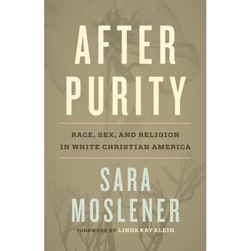 After Purity: Race, Sex, and Religion in White Christian America
