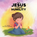 With Jesus I Learn Humility: A kid's Bible story about humility and kindness, featuring a Christian lesson on love and respect for ages 4 to 9, from p