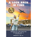 A Look Back in Time: Memoir of a Military Kid in the 50s, Vol. II