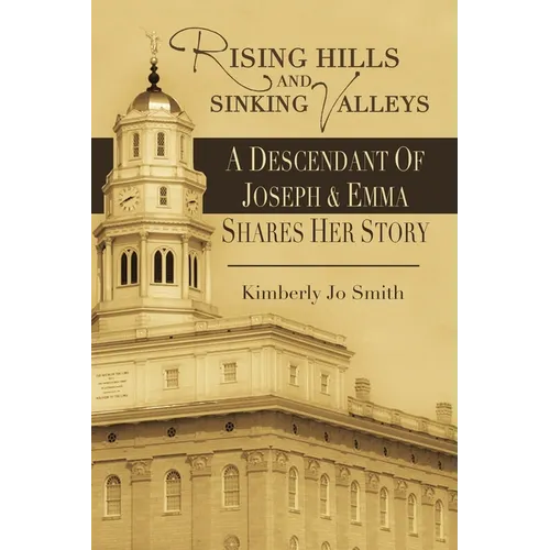 Rising Hills and Sinking Valleys: A Descendant of Joseph and Emma Shares Her Story