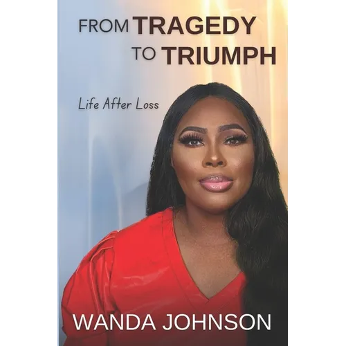 From Tragedy To Triumph: Life After Loss