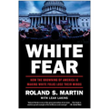 White Fear: How the Browning of America Is Making White Folks Lose Their Minds