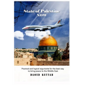 State of Palestine NOW: Practical and logical arguments for the best way to bring peace to the Middle East