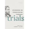 Spurgeon on Persevering Through Trials