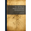 Die Metrik in Projektivischen Koordinaten