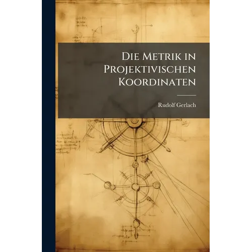 Die Metrik in Projektivischen Koordinaten