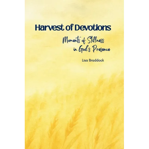 Harvest of Devotions: Moments of Stillness in God's Presence