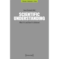 Scientific Understanding: What It Is and How It Is Achieved
